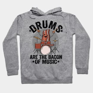 Drums Are The Bacon Of Music Funny Drummer Bacon Gift Hoodie